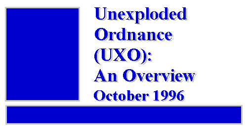 Unexploded Ordnance (UXO): An Overview - Oct.1996